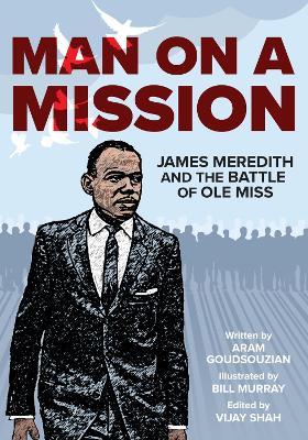 Man on a Mission: James Meredith and the Battle of OLE Miss - Aram Goudsouzian