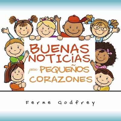 Buenas Noticias Para Pequeños Corazones. - Ferne Godfrey