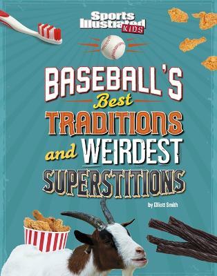 Baseball's Best Traditions and Weirdest Superstitions - Elliott Smith