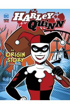 Harley Quinn: An Origin Story - Laurie S. Sutton