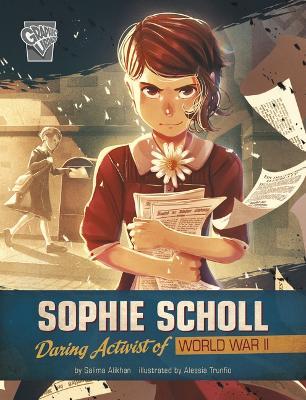 Sophie Scholl: Daring Activist of World War II - Alessia Trunfio