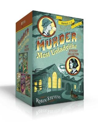 A Murder Most Unladylike Mystery Collection: Murder Is Bad Manners; Poison Is Not Polite; First Class Murder; Jolly Foul Play; Mistletoe and Murder - Robin Stevens