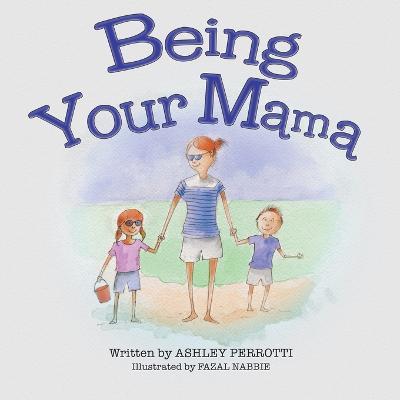 Being Your Mama - Ashley Perrotti