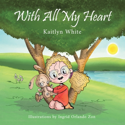 With All My Heart - Kaitlyn White