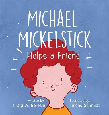 Michael Mickelstick Helps a Friend - Craig W. Beresin