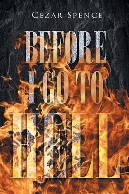 Before I Go to Hell - Cezar Spence