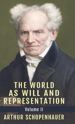 The World as Will and Representation, Vol. 2 - Arthur Schopenhauer