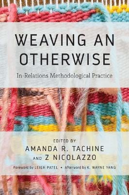 Weaving an Otherwise: In-Relations Methodological Practice - Amanda Tachine