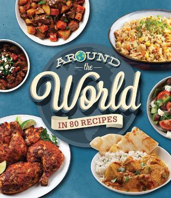 Around the World in 80 Recipes - Publications International Ltd