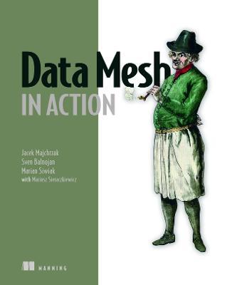 Data Mesh in Action - Jacek Majchrzak
