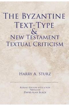 Coperta cărții 'The Byzantine Text-Type & New Testament Textual Criticism - Harry Sturz'