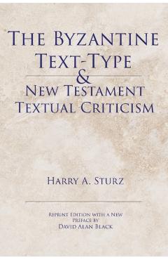 The Byzantine Text-Type & New Testament Textual Criticism - Harry Sturz