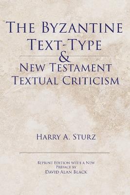 The Byzantine Text-Type & New Testament Textual Criticism - Harry Sturz