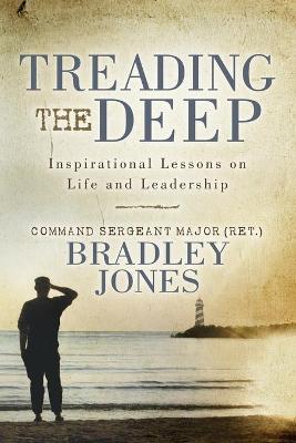 Treading the Deep: Inspirational Lessons on Life and Leadership - Bradley Jones