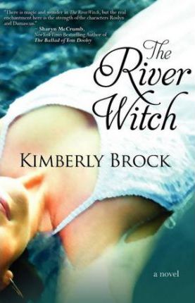 The River Witch - Kimberly Brock