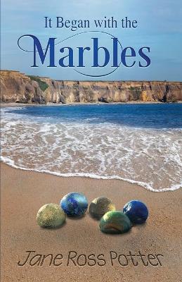 It Began with the Marbles - Jane Ross Potter