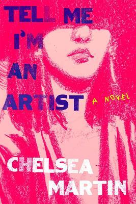 Tell Me I'm an Artist - Chelsea Martin