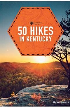 50 Hikes in Kentucky - Hiram Rogers