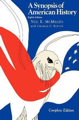 A Synopsis of American History--Complete, 8th Edition - Neil R. Mcmillen