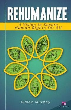 Poza produsului Rehumanize: A Vision to Secure Human Rights for All - Aimee Murphy