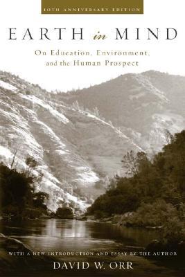 Earth in Mind: On Education, Environment, and the Human Prospect - David W. Orr