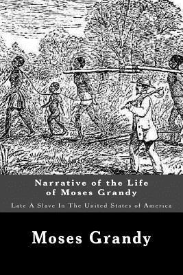 Narrative of the Life of Moses Grandy: Late A Slave In The United States of America - Moses Grandy
