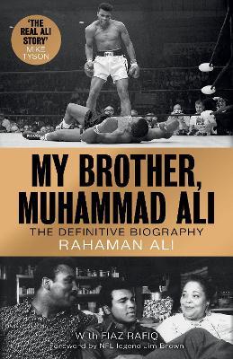 My Brother, Muhammad Ali: The Definitive Biography - Rahaman Ali