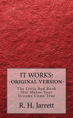 It Works - Original edition: The little red book that makes your dreams come true - R. H. Jarrett