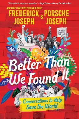 Better Than We Found It: Conversations to Help Save the World - Frederick Joseph