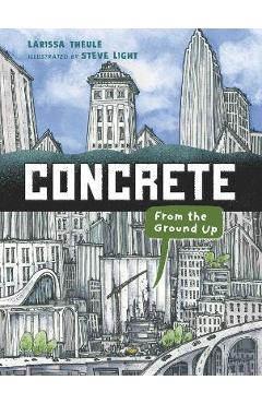Poza produsului Concrete: From the Ground Up - Larissa Theule