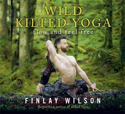 Wild Kilted Yoga: Flow and Feel Free - Finlay Wilson