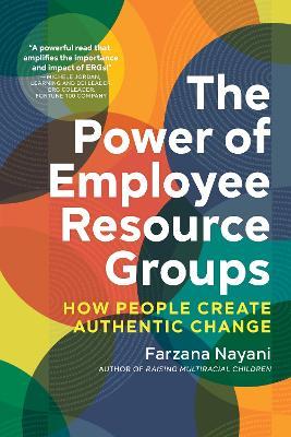 The Power of Employee Resource Groups: How People Create Authentic Change - Farzana Nayani