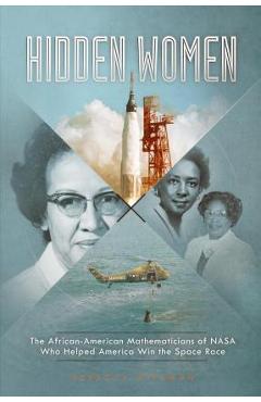 Coperta cărții 'Hidden Women: The African-American Mathematicians of NASA Who Helped America Win the Space Race - Rebecca Rissman'