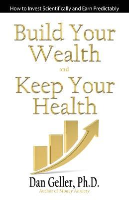 Build Your Wealth and Keep Your Health - Dan Geller