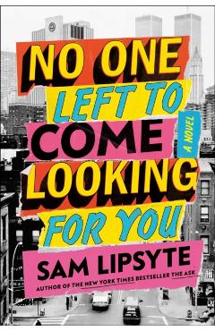 No One Left to Come Looking for You - Sam Lipsyte