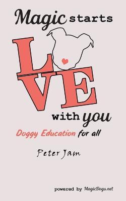 Magic Starts with You: Doggy Education for All - Peter Jam