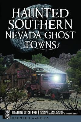 Haunted Southern Nevada Ghost Towns - Heather Leigh
