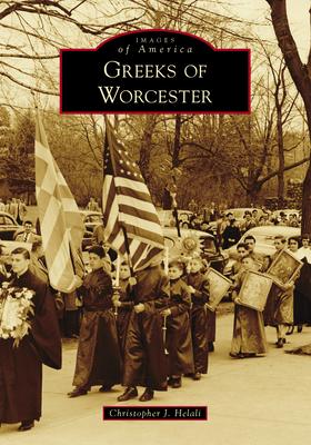 Greeks of Worcester - Christopher J. Helali