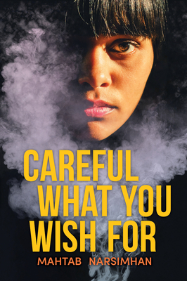 Careful What You Wish for - Mahtab Narsimhan
