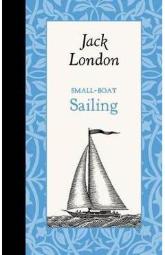 Poza produsului Small-Boat Sailing - Jack London