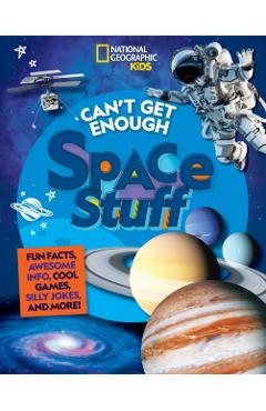 Can't Get Enough Space Stuff: Fun Facts, Awesome Info, Cool Games, Silly Jokes, and More! - Stephanie Drimmer