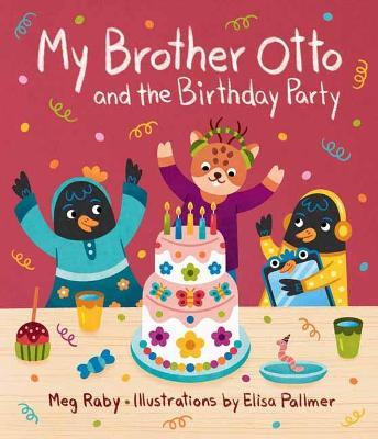 My Brother Otto and the Birthday Party - Megan Raby