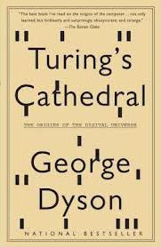 Turing's Cathedral: The Origins of the Digital Universe - George Dyson