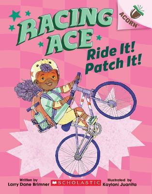 Ride It! Patch It!: An Acorn Book (Racing Ace #3) - Larry Dane Brimner