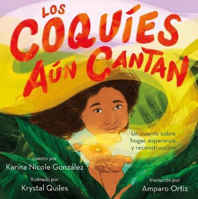Los Coqu�es A�n Cantan: Un Cuento Sobre Hogar, Esperanza Y Reconstrucci�n - Karina Nicole Gonz�lez