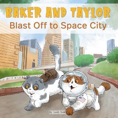 Baker and Taylor: Blast Off to Space City - Candy Rodó
