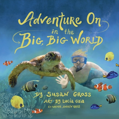 Adventure On in the Big, Big World - Susan Gross