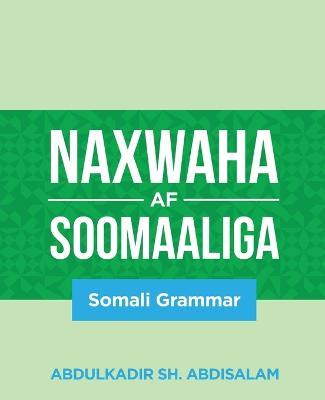 Naxwaha Af Soomaaliga: Somali Grammar - Abdulkadir Sh Abdisalam