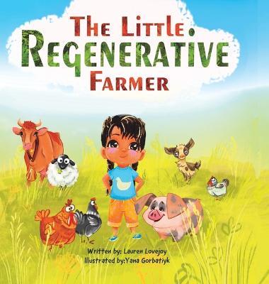 The Little Regenerative Farmer - Lauren Lovejoy