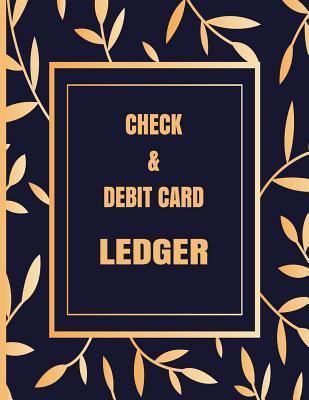 Check & Debit Card Ledger: Register for Tracking Checks Written, Debit Card Transactions, Deposits, Balance, Checking Account Reconciliation, Che - E. Pepperstone Press